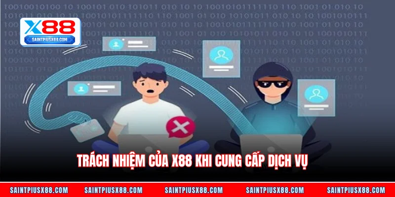 Trách nhiệm của X88 khi cung cấp dịch vụ